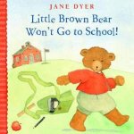 Little Brown Bear Wont Go To School