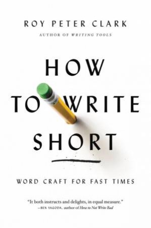How to Write Short by Roy Peter Clark
