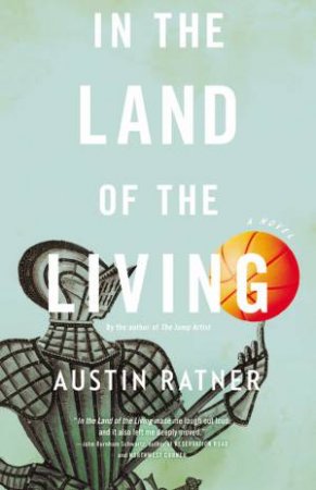 In the Land of the Living by Austin Ratner