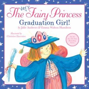 The Very Fairy Princess: Graduation Girl! by Emma Walton Hamilton & Julie Andrews