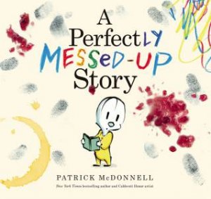 A Perfectly Messed-Up Story by Patrick McDonnell