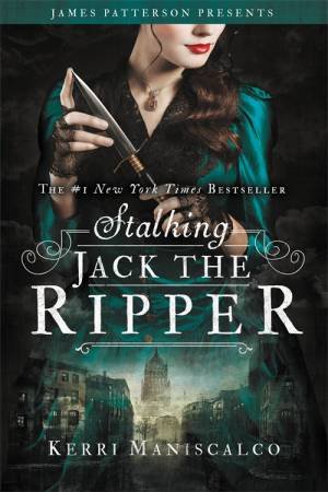 Stalking Jack The Ripper by Kerri Maniscalco