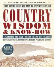 Country Wisdom And KnowHow Everything You Need To Know To Live Off The Land