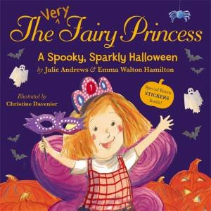 The Very Fairy Princess: A Spooky, Sparkly Halloween by Julie Andrews & Emma Walton Hamilton & Christine Davenier