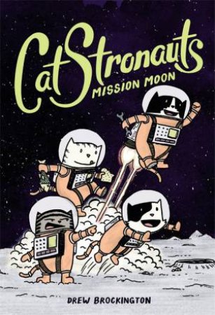 Catstronauts: Mission Moon by Drew Brockington