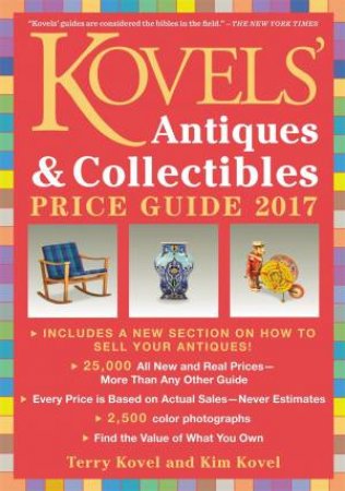 Kovels' Antiques And Collectibles Price Guide 2017 by Terry Kovel & Kim Kovel