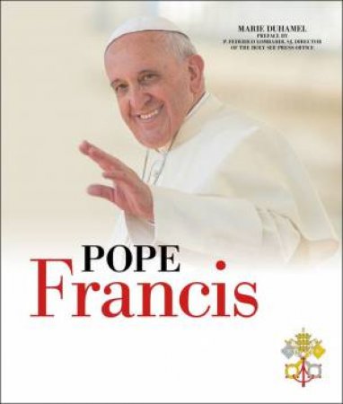 Pope Francis: The Story Of The Holy Father by Marie Duhamel