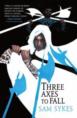 Three Axes To Fall by Sam Sykes