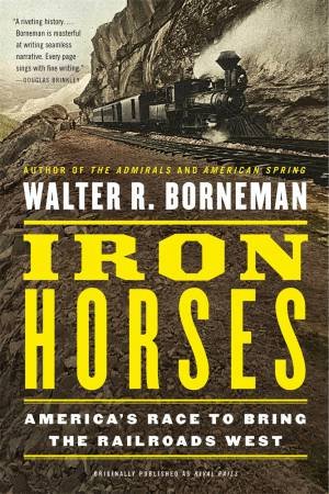 Iron Horses by Walter R. Borneman