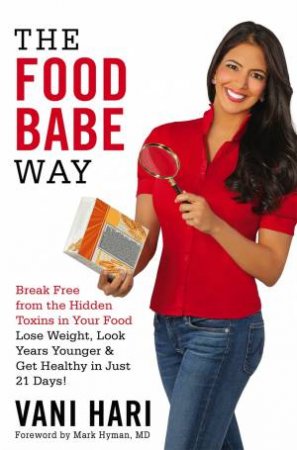 The Food Babe Way by Vani Hari