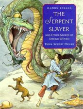 The Serpent Slayer  Other Stories Of Strong Women