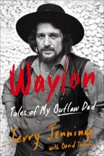 Waylon Tales Of My Outlaw Dad
