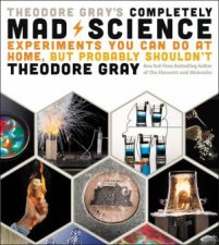 Theodore Grays Completely Mad Science