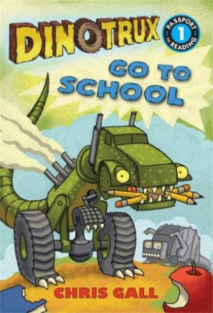Dinotrux: Go To School by Chris Gall