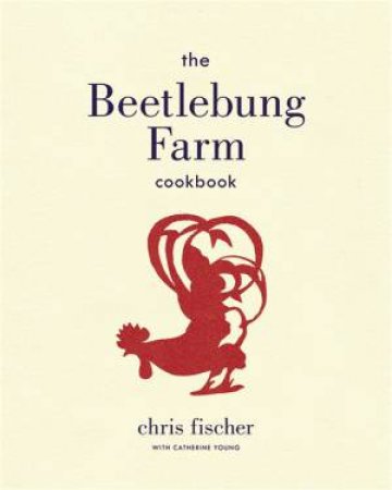 The Beetlebung Farm Cookbook by Chris Fischer & Gabriela Herman