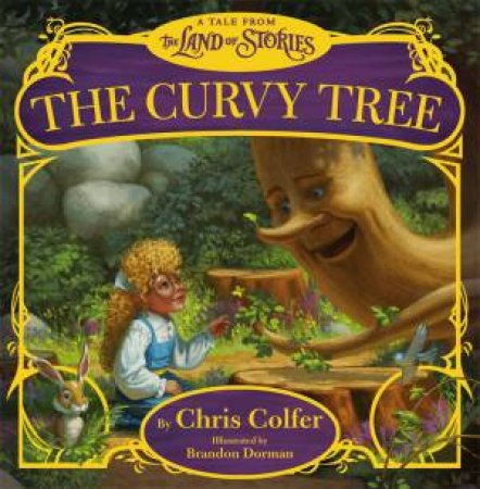 The Land of Stories: The Curvy Tree by Chris Colfer & Brandon Dorma