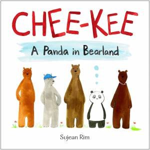 Chee-Kee: A Panda In Bearland by Sujean Rim