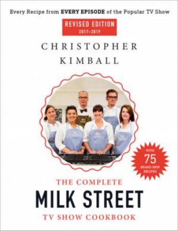 The Complete Milk Street TV Show Cookbook (2017-2019) (Revised) by Christopher Kimball