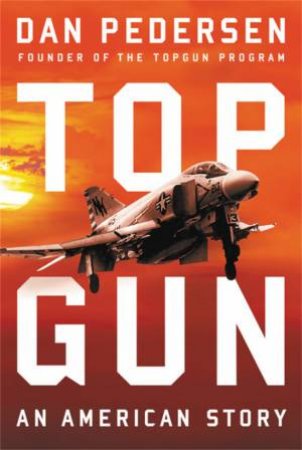 Top Gun by Dan Pedersen & Barrett Tillman