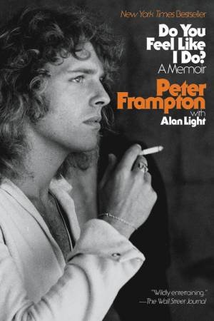 Do You Feel Like I Do? by Peter Frampton & Alan Light