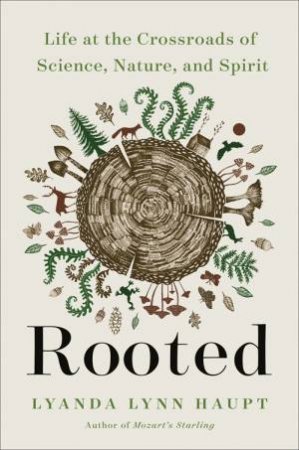 Rooted by Lyanda Lynn Haupt