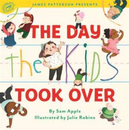 The Day the Kids Took Over by Sam Apple & Julie Robine