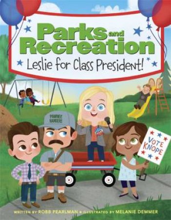 Parks and Recreation: Leslie for Class President! by Robb Pearlman & Melanie Demmer