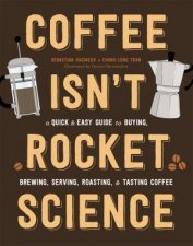 Coffee Isnt Rocket Science