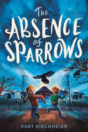 The Absence Of Sparrows by Kurt Kirchmeier