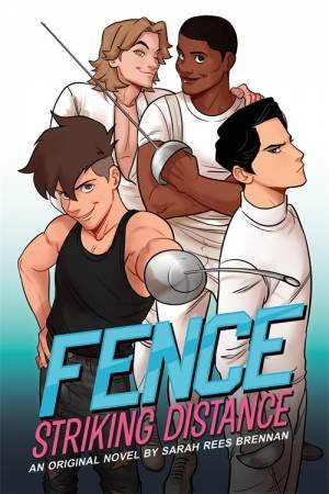 Fence: Striking Distance by Sarah Rees Brennan & C.S. Pacat & Johanna The Mad