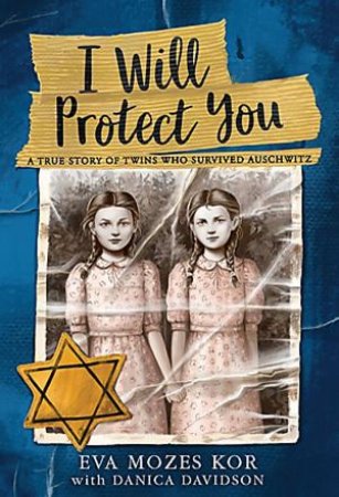 I Will Protect You by Eva Mozes Kor & Danica Davidson