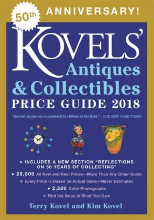Kovels' Antiques and Collectibles Price Guide 2018 by Kim Kovel & Terry Kovel