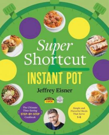 Super Shortcut Instant Pot by Jeffrey Eisner