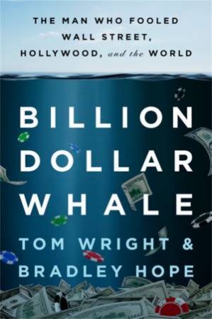 Billion Dollar Whale by Bradley Hope & Tom Wright