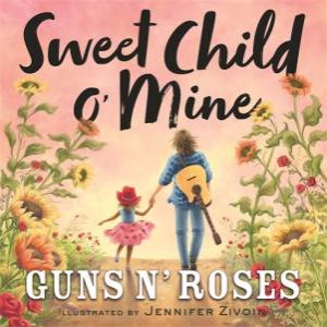 Sweet Child o' Mine by Guns N' Roses & Jennifer Zivoin