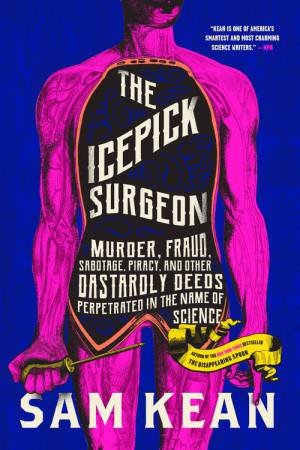 The Icepick Surgeon by Sam Kean