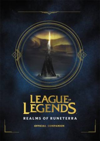 League Of Legends: Realms Of Runeterra (Official Companion) by Various