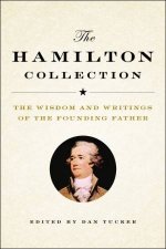 The Hamilton Collection The Wisdom And Writings Of The Founding Father