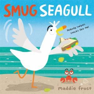 Smug Seagull by Maddie Frost