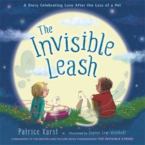 The Invisible Leash by Patrice Karst & Joanne LewVriethoff & Joanne Lew-Vriethoff