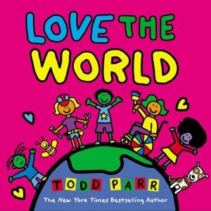 Love the World by Todd Parr