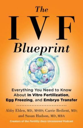 The IVF Blueprint by MD & Abby Eblen & MD & Carrie M. Bedient & Susan Hudson & MD