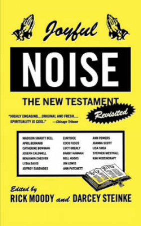 Joyful Noise: The New Testament Revisited by Moody Rick Et Al