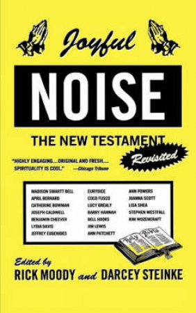 Joyful Noise: The New Testament Revisited by Moody Rick Et Al