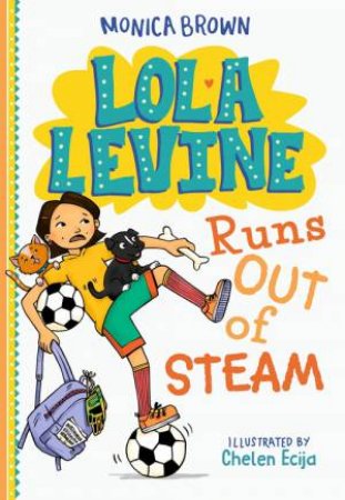 Lola Levine Runs Out of Steam by Monica Brown & Chelen Ecija