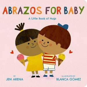 Abrazos for Baby by Jen Arena