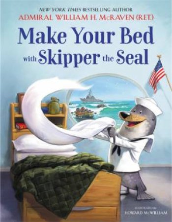 Make Your Bed With Skipper The Seal by William H. McRaven & Howard McWilliam