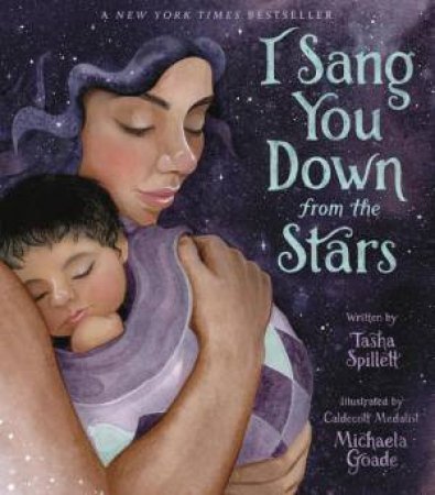 I Sang You Down from the Stars by Tasha Spillett & Michaela Goade