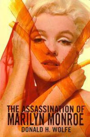 The Assassination of Marilyn Monroe by Donald H Wolfe