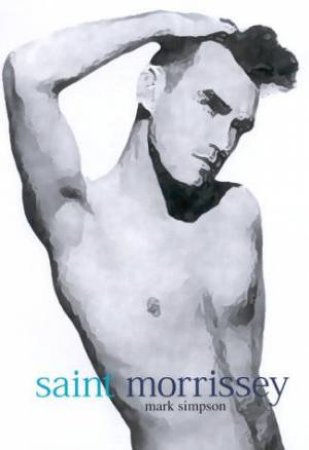 Saint Morrissey by Mark Simpson